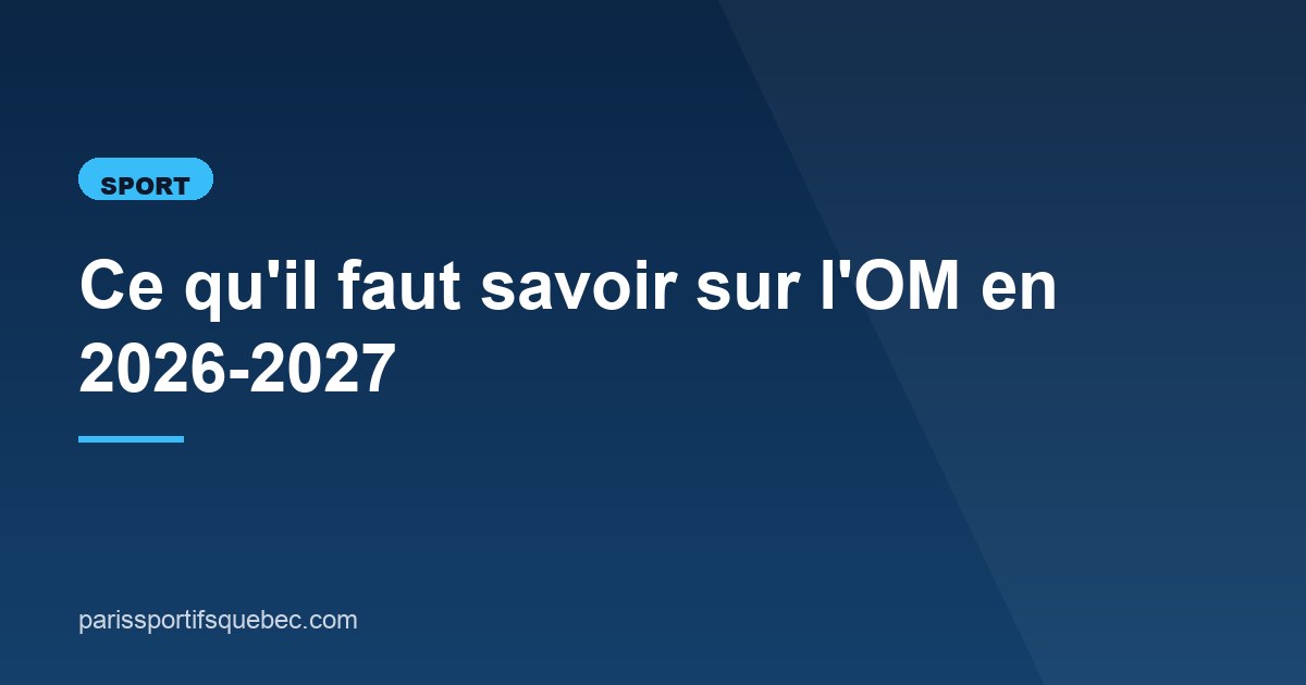 Illustration de l'article consacré à l'OM en 2026-2027